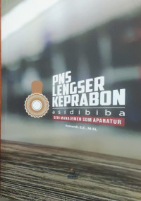 Image of PNS Lengser Keprabon : Asidibiba Seri Manajemen SDM Aparatur