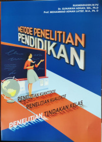 Image of Metode Penelitian Pendidikan : Penelitian Kualitatif, Penelitian Kualitatif dan Penelitia Tindakan Kelas