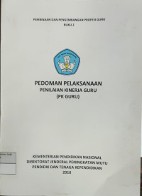 Image of Pembinaan dan Pengembangan Profesi Guru Buku 2 : Pedoman Pelaksanaan Penilaian Kinerja Guru (PK Guru)